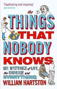 Cover image for The Things that Nobody Knows: 501 Mysteries of Life, the Universe and Everything