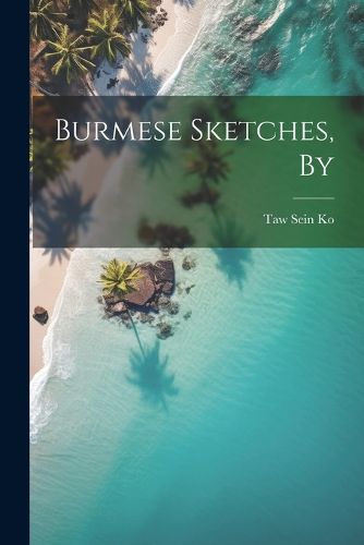 Cover image for Burmese Sketches, By