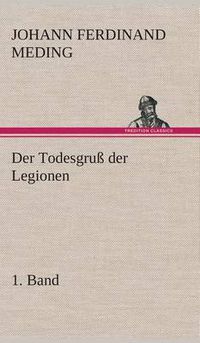 Cover image for Der Todesgruss der Legionen, 1. Band