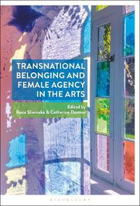 Cover image for Transnational Belonging and Female Agency in the Arts