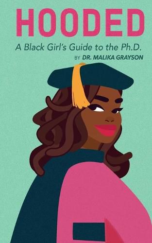 Cover image for Hooded: A Black Girl's Guide to the Ph.D.