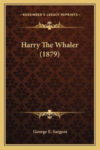 Cover image for Harry the Whaler (1879)