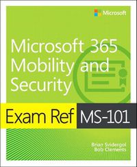 Cover image for Exam Ref MS-101 Microsoft 365 Mobility and Security