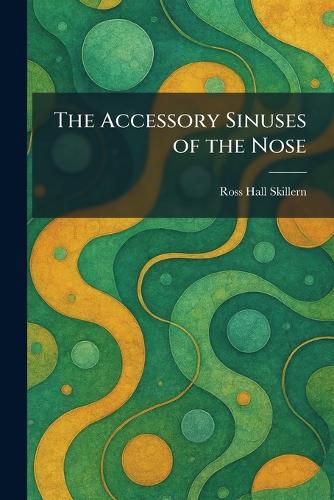 Cover image for The Accessory Sinuses of the Nose