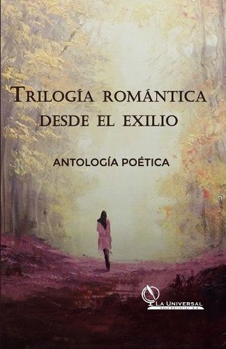 Cover image for Trilogia Romantica desde el Exilio, Antologia Poetica