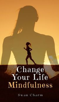 Cover image for Change Your Life Mindfulness