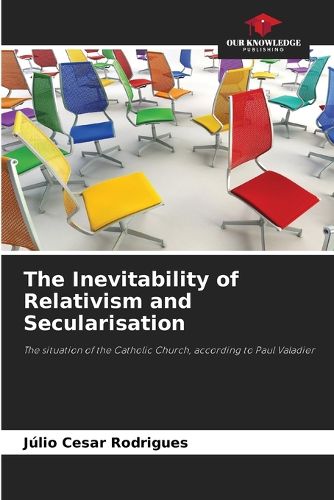 Cover image for The Inevitability of Relativism and Secularisation