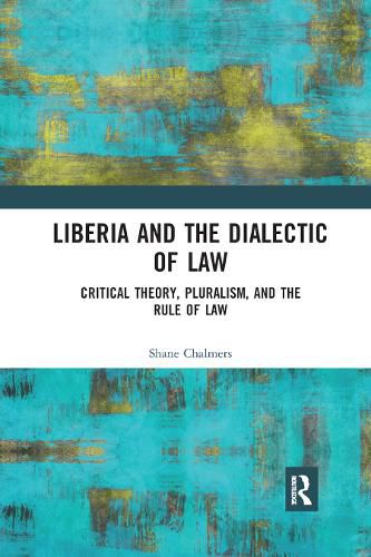 Cover image for Liberia and the Dialectic of Law: Critical Theory, Pluralism, and the Rule of Law