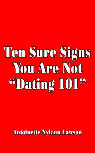 Cover image for Ten Sure Signs You Are Not  Dating 101