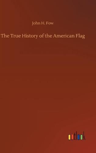 Cover image for The True History of the American Flag