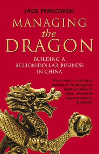 Managing the Dragon: Building a Billion-dollar Business in China