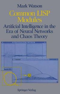 Cover image for Common LISP Modules: Artificial Intelligence in the Era of Neural Networks and Chaos Theory