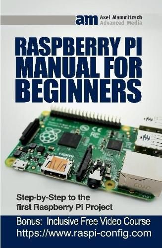 Cover image for Raspberry Pi Manual for Beginners Step-by-Step Guide to the first Raspberry Pi Project