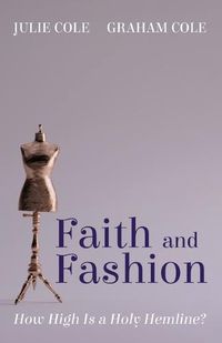 Cover image for Faith and Fashion: How High Is a Holy Hemline?