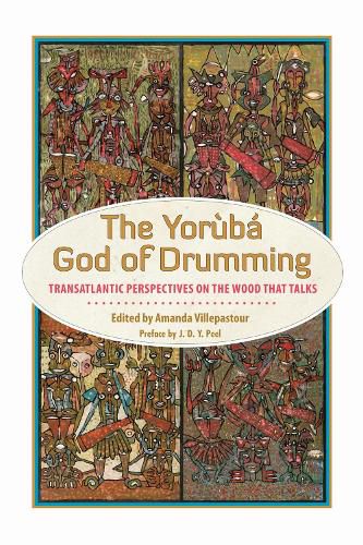 Cover image for The Yoruba God of Drumming: Transatlantic Perspectives on the Wood That Talks