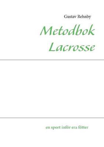 Cover image for Metodbok Lacrosse: en sport infoer era foetter