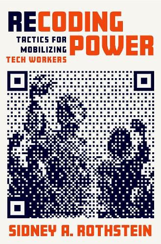 Cover image for Recoding Power: Tactics for Mobilizing Tech Workers