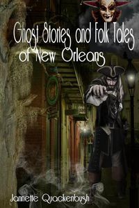 Cover image for Ghost Stories and Folk Tales of New Orleans