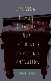 Cover image for Learning Human Behavior How Influences Technologic innovation