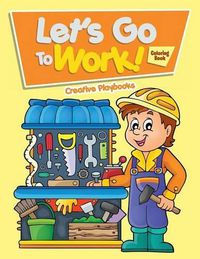 Cover image for Let's Go to Work! Coloring Book