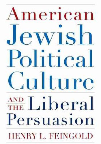 Cover image for American Jewish Political Culture and the Liberal Persuasion: A Study in Jewish Political Culture