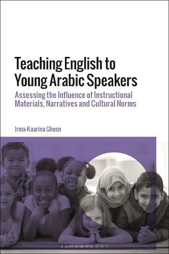 Cover image for Teaching English to Young Arabic Speakers: Assessing the Influence of Instructional Materials, Narratives and Cultural Norms