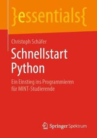 Cover image for Schnellstart Python: Ein Einstieg Ins Programmieren Fur Mint-Studierende