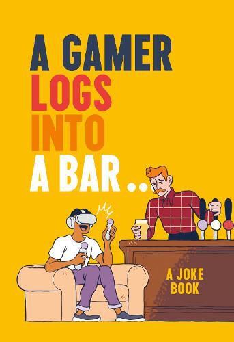 Cover image for A Gamer Logs into a Bar...: A Joke Book