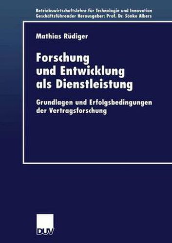 Cover image for Forschung Und Entwicklung ALS Dienstleistung: Grundlagen Und Erfolgsbedingungen Der Vertragsforschung