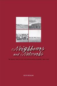 Cover image for Neighbours and Networks: The Blood Tribe in the Southern Alberta Economy, 1884-1939