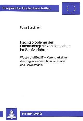 Cover image for Rechtsprobleme Der Offenkundigkeit Von Tatsachen Im Strafverfahren: Wesen Und Begriff - Vereinbarkeit Mit Den Tragenden Verfahrensmaximen Des Beweisrechts