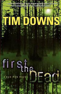 Cover image for First the Dead: A Bug Man Novel