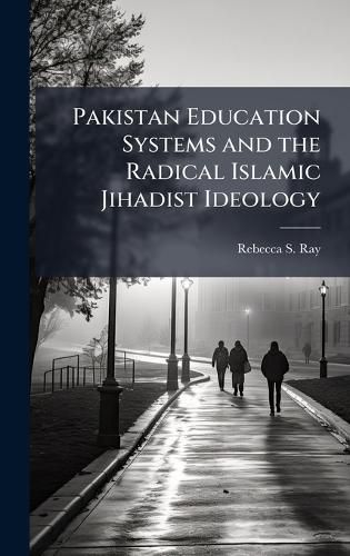 Cover image for Pakistan Education Systems and the Radical Islamic Jihadist Ideology