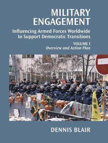Cover image for Military Engagement: Influencing Armed Forces Worldwide to Support Democratic Transition: Volume One