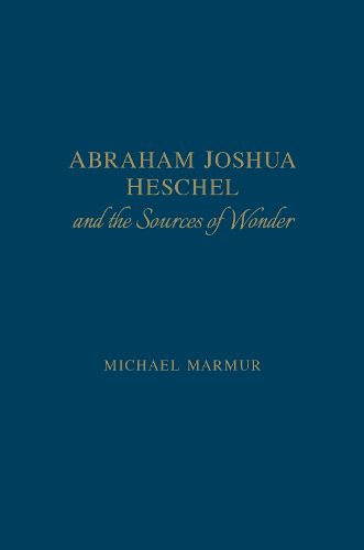 Cover image for Abraham Joshua Heschel and the Sources of Wonder