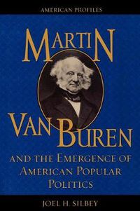 Cover image for Martin Van Buren and the Emergence of American Popular Politics