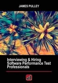 Cover image for Interviewing & Hiring Software Performance Test Professionals