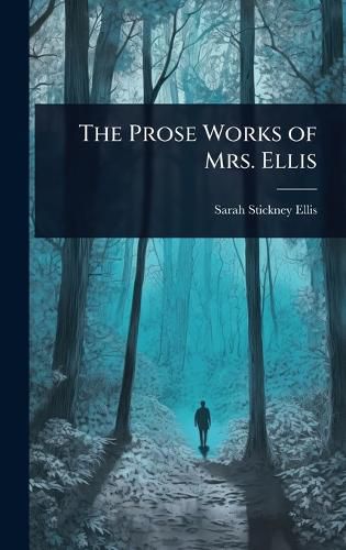 Cover image for The Prose Works of Mrs. Ellis