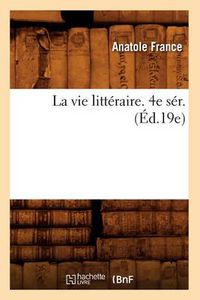 Cover image for La Vie Litteraire. 4e Ser. (Ed.19e)