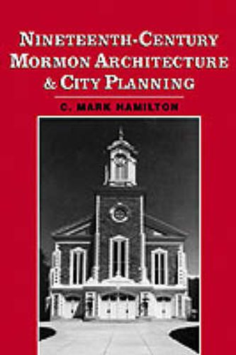 Cover image for Nineteenth-Century Mormon Architecture and City Planning