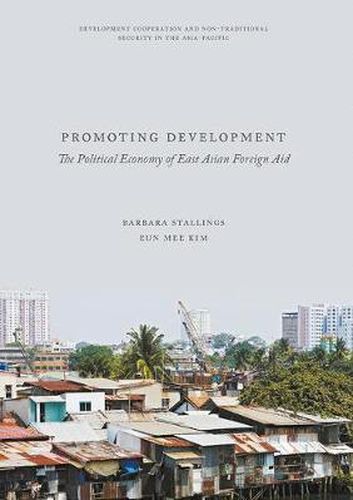 Cover image for Promoting Development: The Political Economy of East Asian Foreign Aid