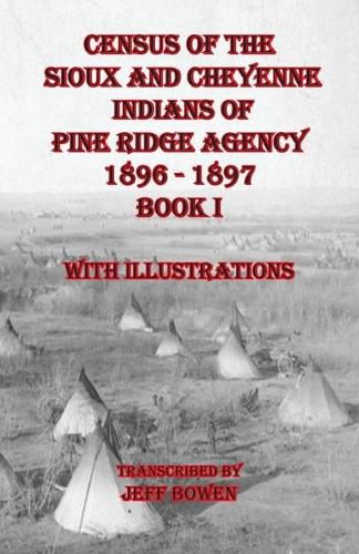 Cover image for Census of the Sioux and Cheyenne Indians of Pine Ridge Agency 1896 - 1897 Book I: With Illustrations