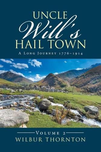 Cover image for Uncle Will's Hail Town: A Long Journey 1776-1914