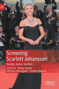 Cover image for Screening Scarlett Johansson: Gender, Genre, Stardom