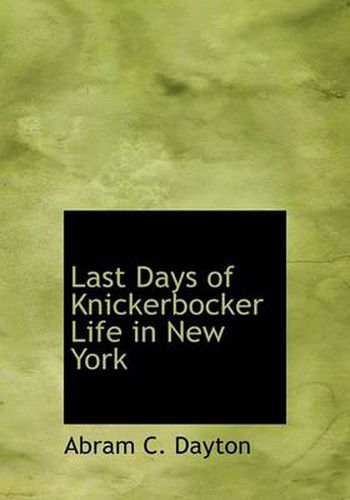 Cover image for Last Days of Knickerbocker Life in New York