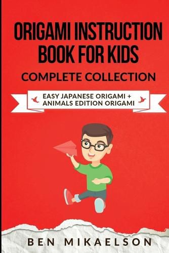 Cover image for Origami Instruction Book for Kids Complete Collection: Easy Japanese Origami + Animals Edition Origami