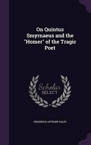 Cover image for On Quintus Smyrnaeus and the Homer of the Tragic Poet