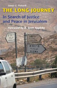 Cover image for The Long Journey: In Search of Justice and Peace in Jerusalem