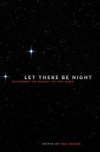 Let There be Night: Testimony on Behalf of the Dark