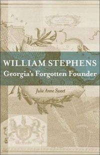 Cover image for William Stephens: Georgia's Forgotten Founder